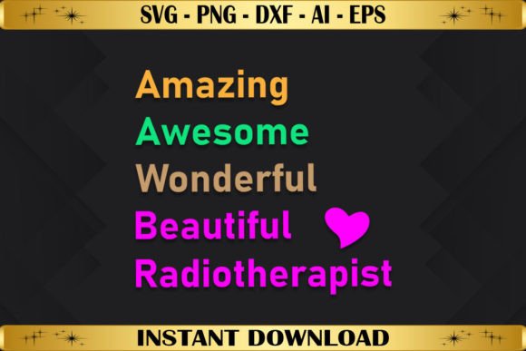 Amazing Awesome Radiotherapist Graphics for T-Shirt Designs