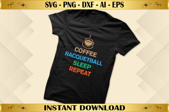 Coffee Racquetball Sleep Repeat Graphics for T-Shirt Designs