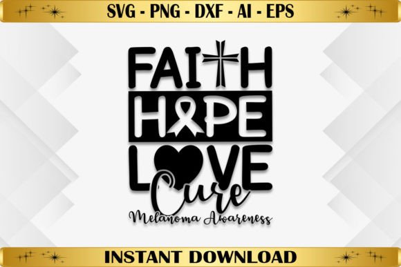 Faith Hope Love Cure Melanoma Awareness Graphics