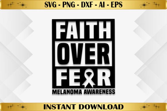 Faith Over Fear Melanoma Awareness Graphics