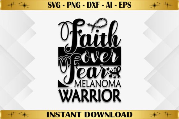 Faith Over Fear Melanoma Warrior Graphics