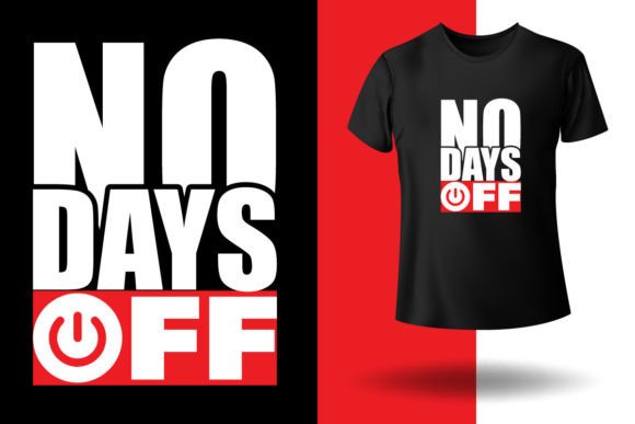No Days Off T-Shirt Design Graphics