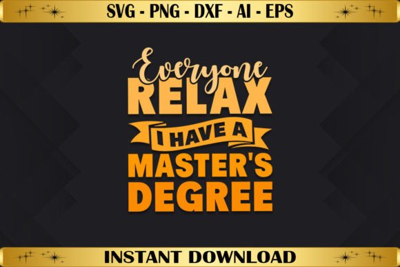 Relax I Have a Master’s Degree