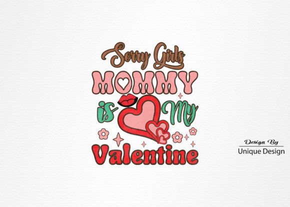 Sorry Girls Mommy is My Valentine PNG Graphics